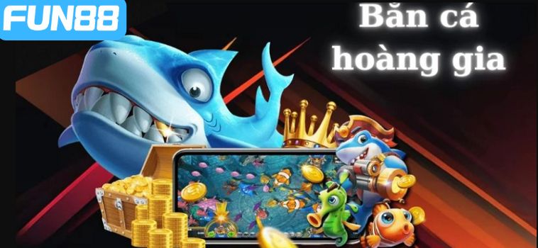 ban ca hoang gia